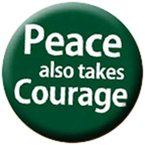 Button - Peace Also Takes Courage